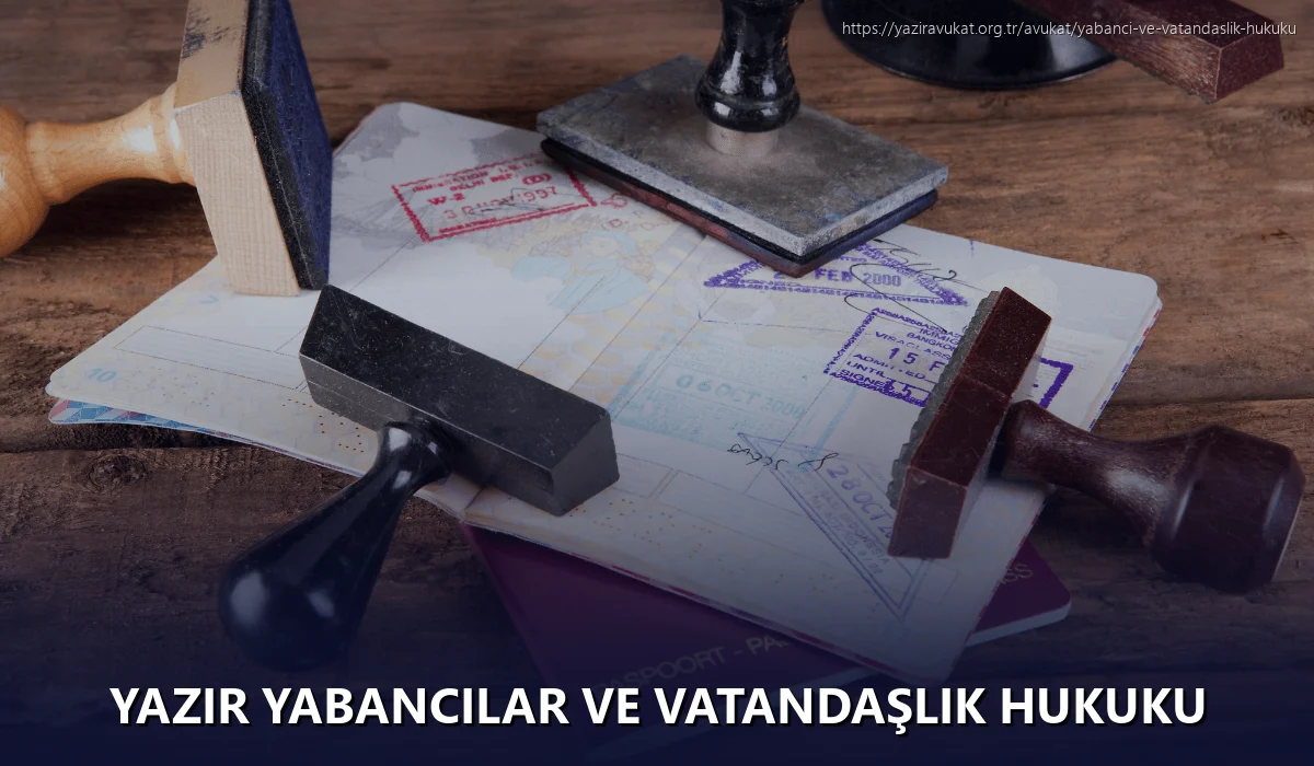 Yazır Yabancılar ve Vatandaşlık Hukuku